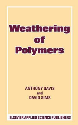 Weathering of Polymers by A. Davis, D. Sims