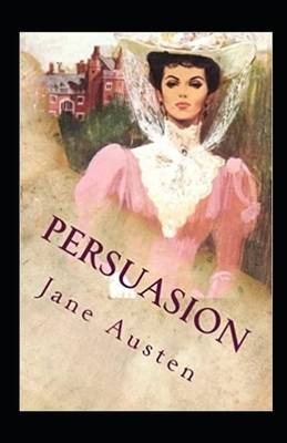 Persuasion Illustrated. by Jane Austen