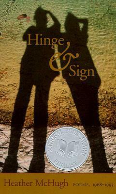 Hinge & Sign: Poems, 1968-1993 by Heather McHugh