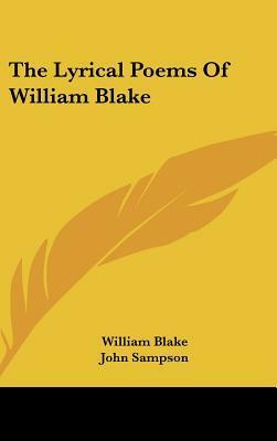 The Lyrical Poems of William Blake by John Sampson, William Blake