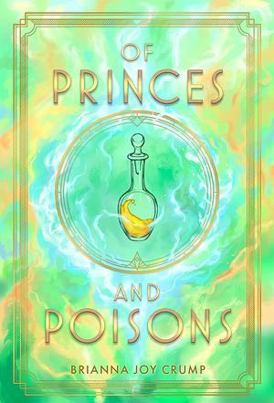 Of Princes and Poisons by Brianna Joy Crump