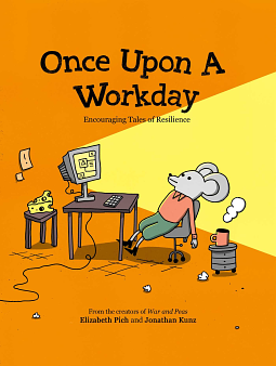 Once Upon a Workday: Encouraging Tales of Resilience by Jonathan Kunz, Elizabeth Pich