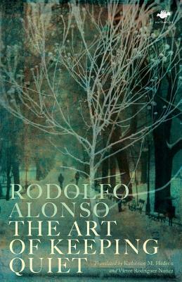 The Art of Keeping Quiet by Rodolfo Alonso