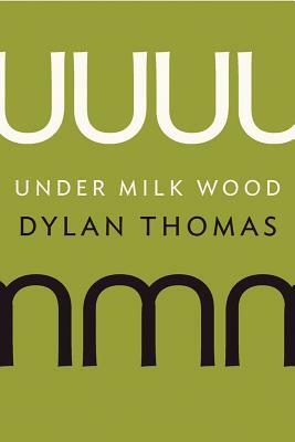 Under Milk Wood: A Play for Voices by Dylan Thomas