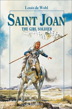 Saint Joan: The Girl Soldier by Harry Barton, Louis de Wohl