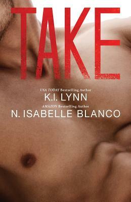Take: Need part 2 by K. I. Lynn, N. Isabelle Blanco