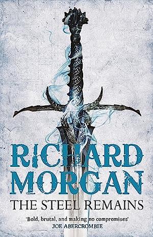 The Steel Remains by Richard K. Morgan