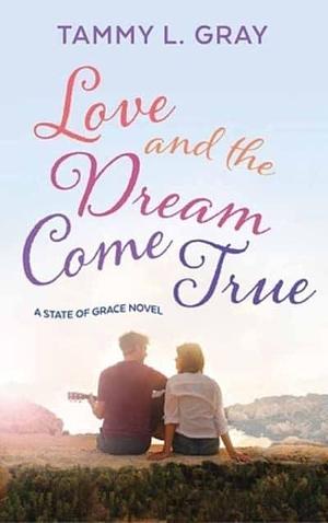 Love and the Dream Come True by Tammy L. Gray