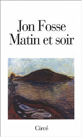Matin Et Soir by Jon Fosse