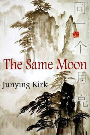 The Same Moon by Junying Kirk