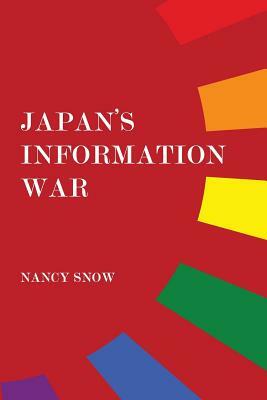 Japan's Information War by Nancy Snow