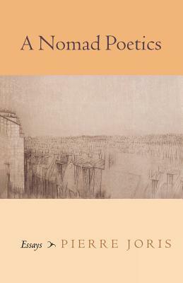 A Nomad Poetics: Essays by Pierre Joris