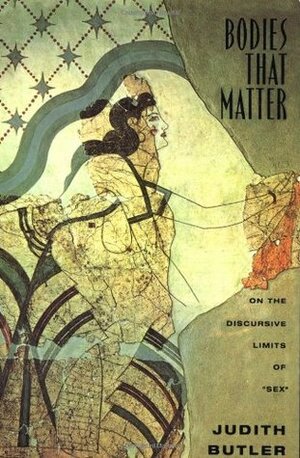 Bodies That Matter: On the Discursive Limits of Sex by Judith Butler