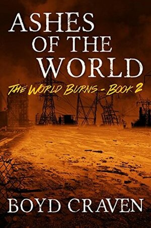 Ashes of the World by Boyd Craven