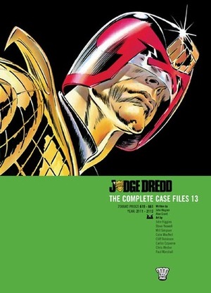 Judge Dredd: The Complete Case Files 13 by John Higgins, William Simpson, Cliff Robinson, Steve Yeowell, Carlos Ezquerra, Chris Weston, Alan Grant, Colin MacNeil, John Wagner, Paul Marshall