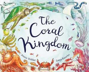 The Coral Kingdom by Laura Knowles, Jennie Webber