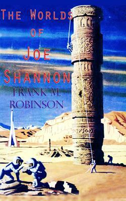 The Worlds of Joe Shannon by Frank M. Robinson