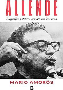 Allende: Biografía política, semblanza humana by Mario Amorós