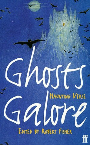 Ghosts Galore: Haunting Verse by Robert Fisher, Rowena Allen
