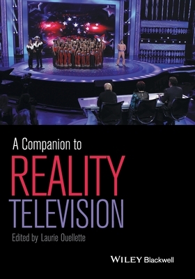 A Companion to Reality Television by Laurie Ouellette