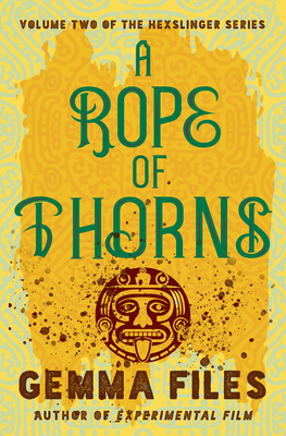 A Rope of Thorns by Gemma Files