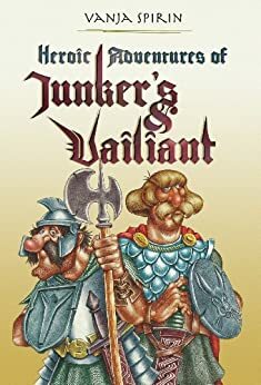 Heroic Adventures of Junker's and Vailiant by Vanja Spirin