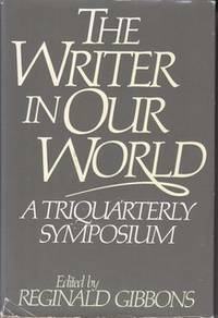 The Writer in Our World by Reginald Gibbons