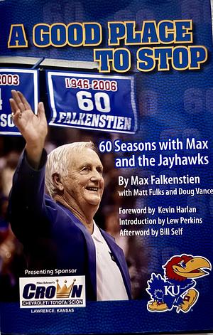 A Good Place to Stop: 60 Seasons with Max and the Jayhawks by Doug Vance, Max Falkenstien