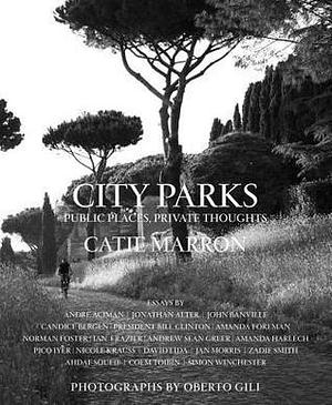 City Parks: Public Spaces, Private Thoughts by Catie Marron, Catie Marron