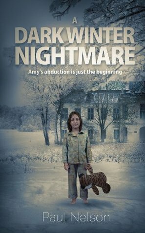 A Dark Winter Nightmare: Amy's abduction is just the beginning by Paul Nelson