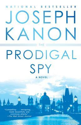 The Prodigal Spy by Joseph Kanon