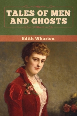 Tales of Men and Ghosts by Edith Wharton