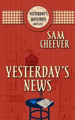 Yesterday's News by Sam Cheever