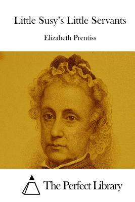 Little Susy's Little Servants by Elizabeth Prentiss