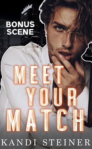 Meet Your Match: Bonus Scene by Kandi Steiner