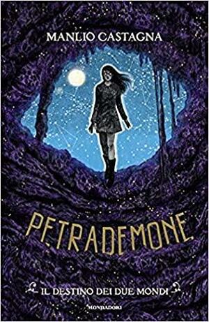 Petrademone: Il destino dei due mondi by Manlio Castagna