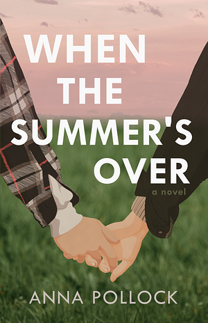 When the Summer's Over by Anna Pollock