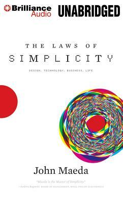 The Laws of Simplicity: Design, Technology, Business, Life by John Maeda