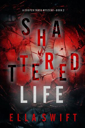 Shattered Life by Ella Swift