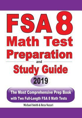 FSA 8 Math Test Preparation and Study Guide: The Most Comprehensive Prep Book with Two Full-Length FSA Math Tests by Reza Nazari, Michael Smith