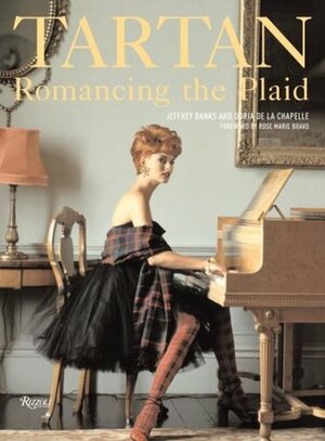 Tartan: Romancing the Plaid by Doria de La Chapelle, Rose Marie Bravo, Jeffrey Banks