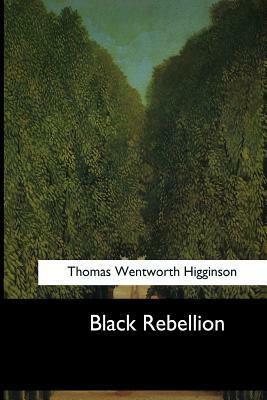 Black Rebellion: Five Slave Revolts by Thomas Wentworth Higginson