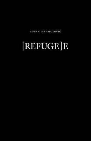Refugee by Adnan Mahmutovic, Armin Osmancević