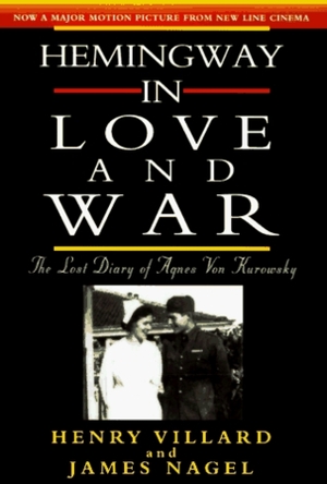 Hemingway in Love and War: The Lost Diary of Agnes von Kurowsky by Ernest Hemingway, Agnes von Kurowsky