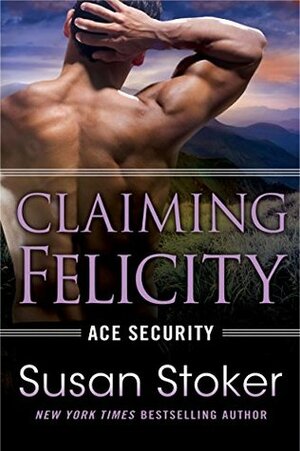 Claiming Felicity by Susan Stoker