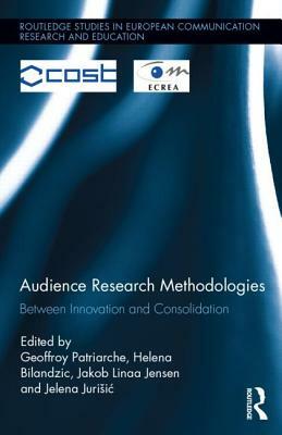 Audience Research Methodologies: Between Innovation and Consolidation by 