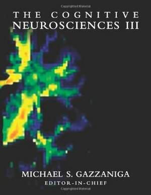 The Cognitive Neurosciences by Michael S. Gazzaniga