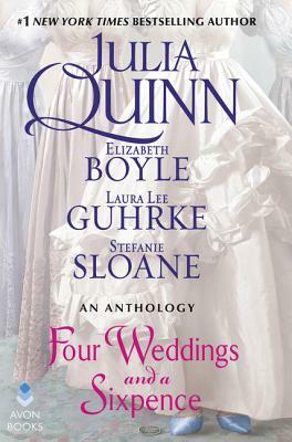Four Weddings and a Sixpence: An Anthology by Stefanie Sloane, Julia Quinn, Elizabeth Boyle