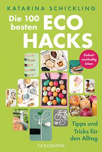 Die besten 100 Eco Hacks by Katharina Schickling
