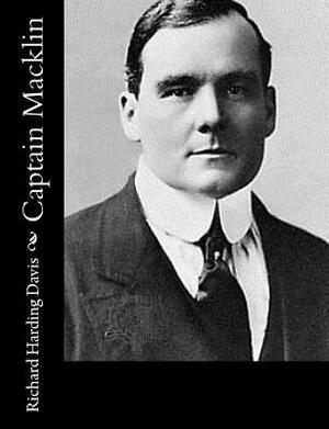 Captain Macklin by Richard Harding Davis